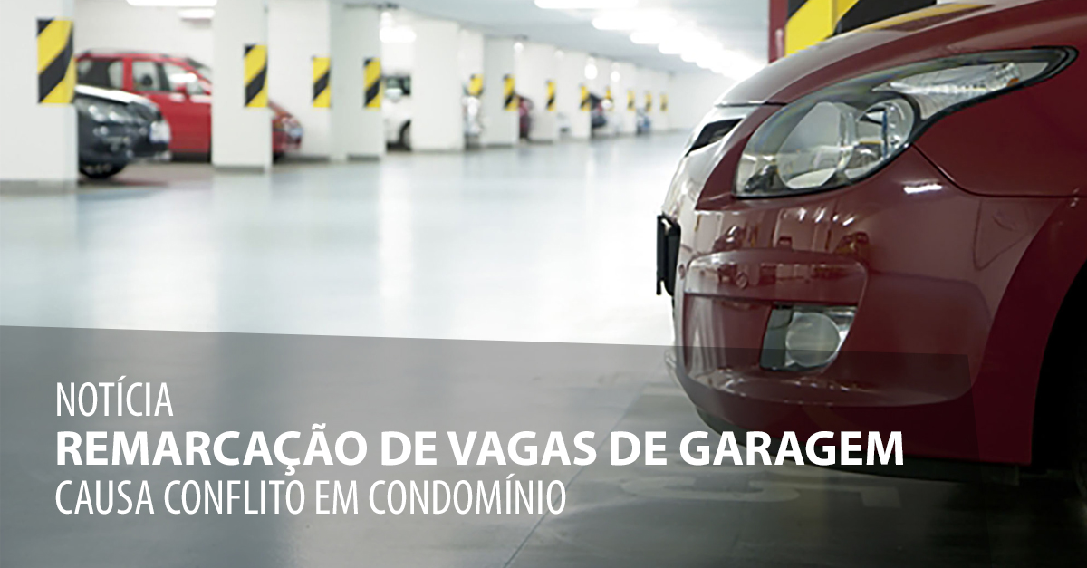 Remarcação de vagas de garagem causa conflito em condomínio