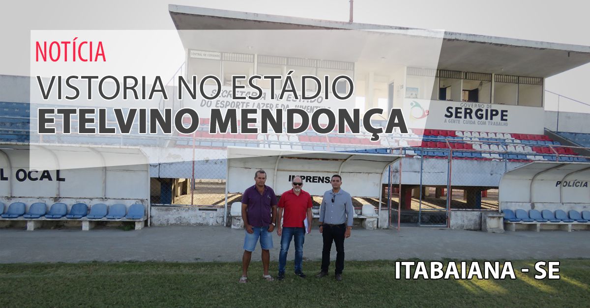 Vistoria no Estádio Etelvino Mendonça, em Sergipe