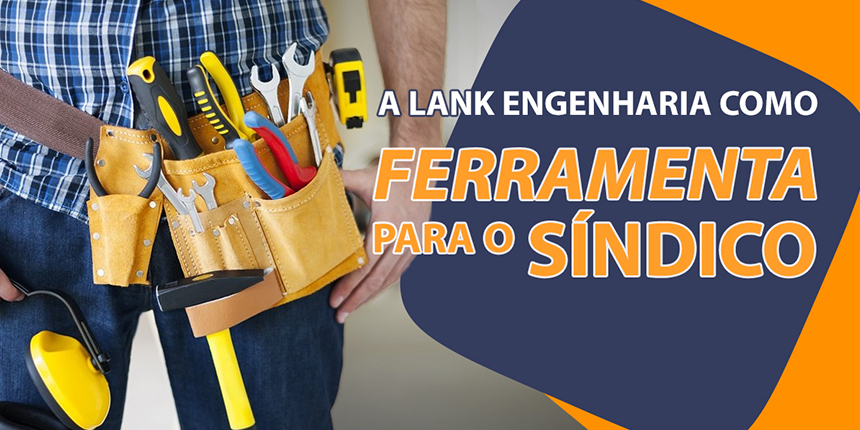 A Lank Engenharia como ferramenta para o Síndico