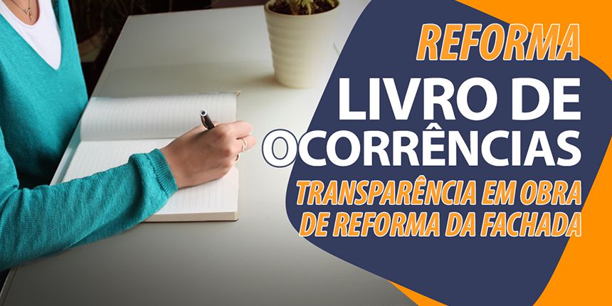 Livro de ocorrências garante a transparência em obra de reforma da fachada